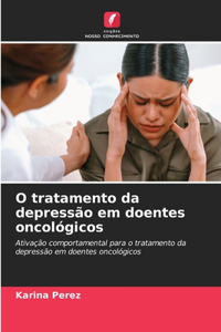 O tratamento da depressão em doentes oncológicos