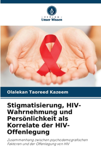 Stigmatisierung, HIV-Wahrnehmung und Persönlichkeit als Korrelate der HIV-Offenlegung