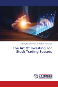 The Art Of Investing For Stock Trading Success