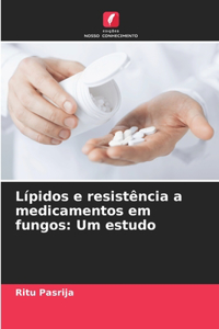 Lípidos e resistência a medicamentos em fungos