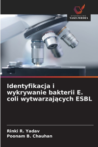 Identyfikacja i wykrywanie bakterii E. coli wytwarzajacych ESBL