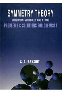 Symmetry Theory Principles, Molecules and Atoms Problems & Solutions for Chemists