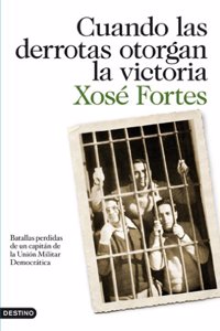 Cuando Las Derrotas Otorgan La Victoria: Batallas Perdidas de Un Capitaan de La Uniaon Militar Democraatica