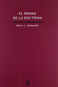 El drama de la doctrina: Una perspectiva canonico-linguistica de la teologia cristiana