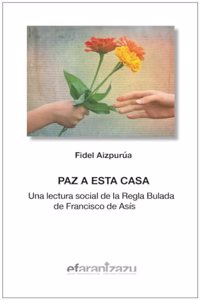 Paz a esta casa: Una lectura social de la Regla Bulada de Francisco de Asis