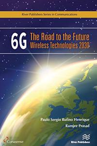 6g: The Road to the Future Wireless Technologies 2030