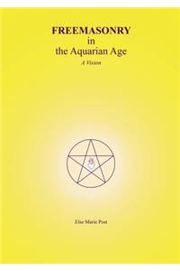 FREEMASONRY in the Aquarian Age