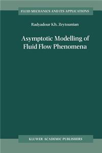 Asymptotic Modelling of Fluid Flow Phenomena