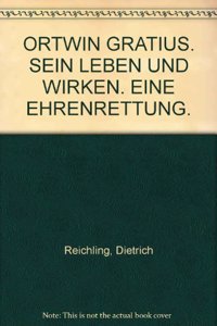 Ortwin Gratius: sein Leben und Wirken