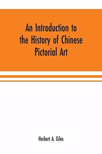An introduction to the history of Chinese pictorial art