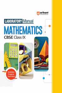 Arihant Laboratory Manual Mathematics CBSE Class - IX, Activities Projects Viva -Voce | Questions and Laboratory instruction based on CBSE syllabus