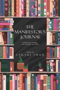 The Manifestor's Journal - Craft Your Reality, One Thought At A Time