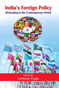 Indias Foreign Policy; Reshaping in the Contemporary World