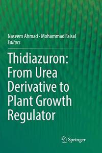 Thidiazuron: From Urea Derivative to Plant Growth Regulator