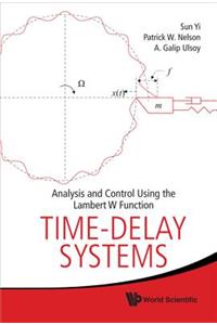 Time-Delay Systems: Analysis and Control Using the Lambert W Function