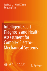 Intelligent Fault Diagnosis and Health Assessment for Complex Electro-Mechanical Systems