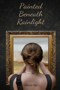 Painted Beneath Rainlight