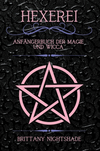 Hexerei: Anfängerbuch der Magie und Wicca