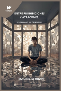 Entre Prohibiciones y Atracones