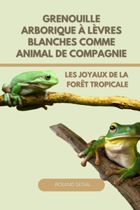 Grenouille Arborique À Lèvres Blanches Comme Animal de Compagnie