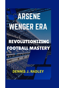 Arsene Wenger Era