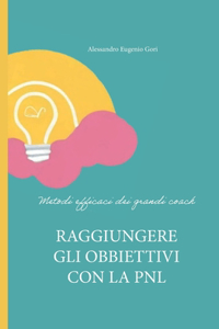 Raggiungere gli obiettivi con la PNL