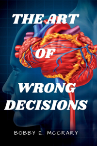 Art of Wrong Decisions
