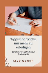 Tipps und Tricks, um mehr zu erledigen