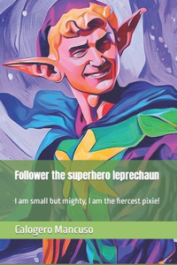 Follower the superhero leprechaun