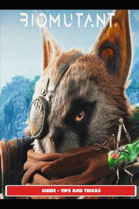 Biomutant Guide - Tips and Tricks