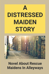 A Distressed Maiden Story