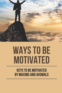 Ways To Be Motivated