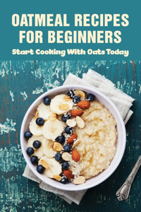 Oatmeal Recipes For Beginners