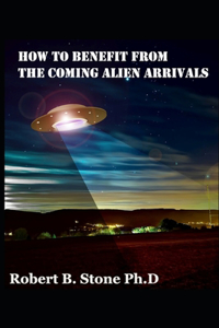 How to Benefit from the Coming Alien Arrivals