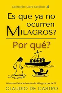 ¿Es que ya no ocurren Milagros? ¿Por qué?