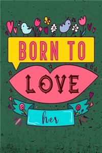 Born To Love Her