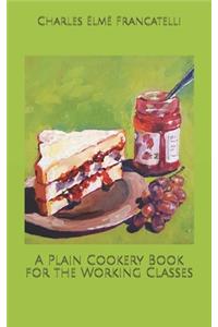 A Plain Cookery Book for the Working Classes