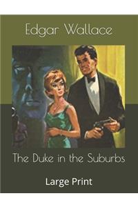 The Duke in the Suburbs