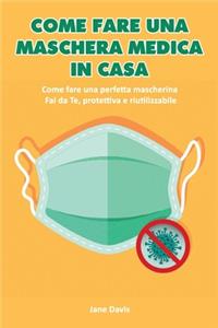 Come Fare Una Maschera Medica in Casa