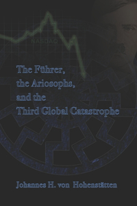 Führer, Ariosophy, and the Third Global Catastrophe