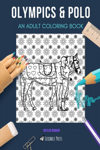 Olympics & Polo: AN ADULT COLORING BOOK: An Awesome Coloring Book For Adults