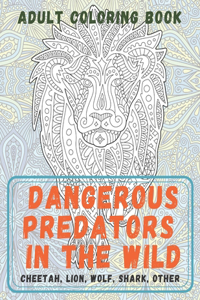 Dangerous Predators In The Wild - Adult Coloring Book - Cheetah, Lion, Wolf, Shark, other