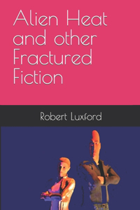 Alien Heat and other Fractured Fiction