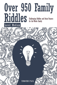 OVER 950 FAMILY RIDDLES Level