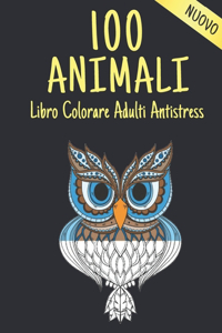 100 Animali Libro da Colorare Adulti Antistress Nuovo