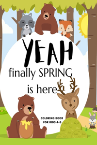 Yeah Finally Spring Is Here Coloring Book For Kids 4-8