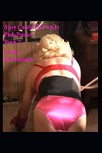 Sissy Candy Tied Up In Pink Panties Book 2
