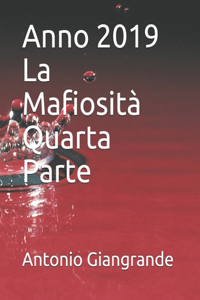 Anno 2019 La Mafiosità Quarta Parte