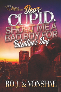 Dear Cupid, Shoot Me A Bad Boy For Valentine's Day