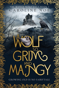 Wolf So Grim And Mangy